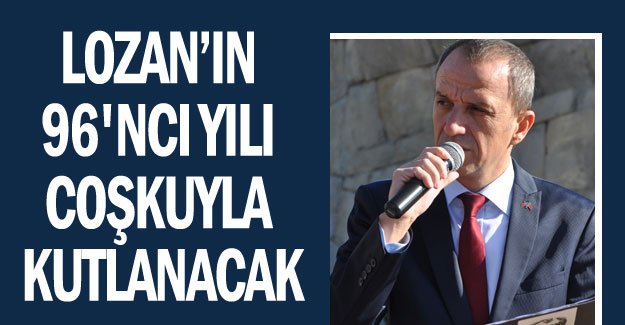 Lozan’ın 96'ncı yılı coşkuyla kutlanacak