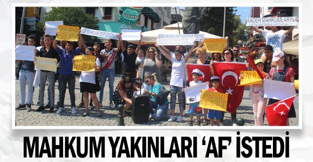 Mahkum yakınları ‘af’ istedi