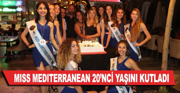 Miss Mediterranean 20’nci yaşını kutladı