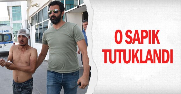 O sapık tutuklandı