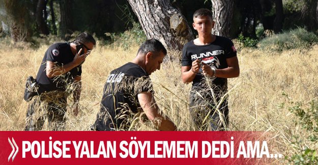 Polise yalan söylemem dedi ama...