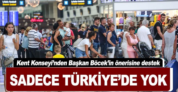 Sadece Türkiye’de yok