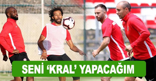SENİ ‘KRAL’ YAPACAĞIM