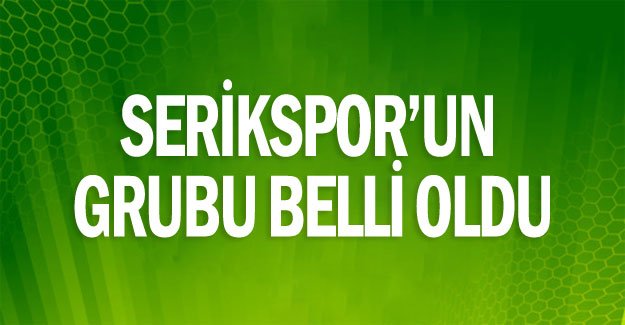 Serikspor’un grubu belli oldu