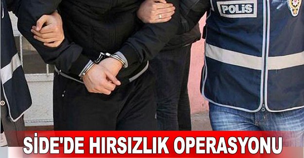 Side'de hırsızlık operasyonu