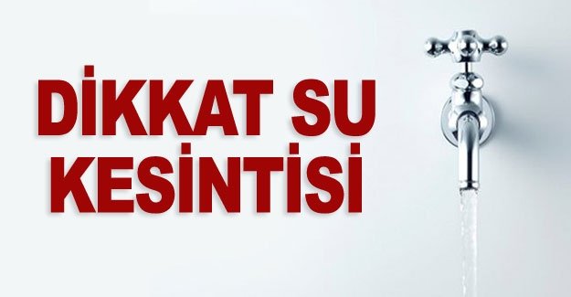 Su kesintisi uyarısı
