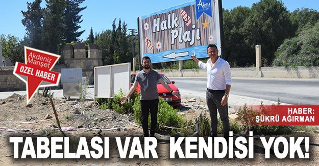 Tabelası var kendisi yok!