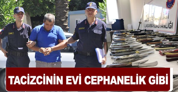 Tacizcinin evi cephanelik gibi