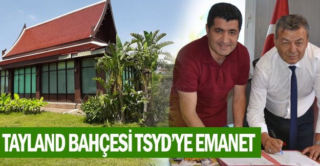 Tayland Bahçesi TSYD’ye emanet