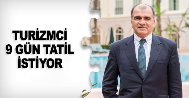 Turizmci bayramda 9 gün tatil istiyor