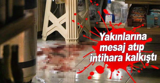 Yakınlarına mesaj atıp intihara kalkıştı