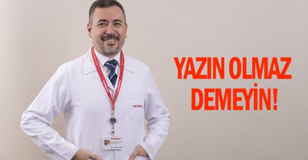 Yazın olmaz demeyin!