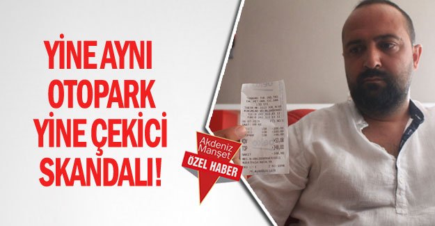 Yine aynı otopark yine çekici skandalı!