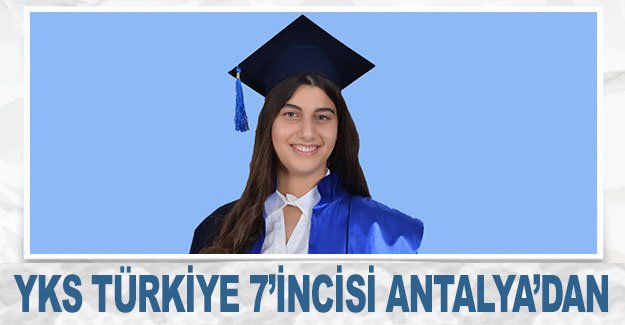 YKS Türkiye 7’incisi Antalya’dan